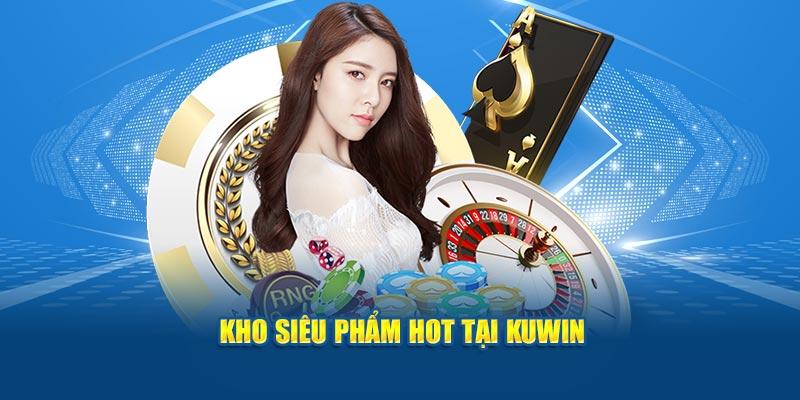 Kho siêu phẩm hot phân thành 7 chuyên mục khác nhau tại Kuwin