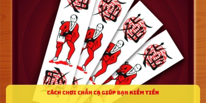 Cách chơi chắn cạ giúp bạn kiếm tiền