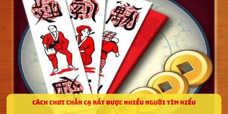 Cách chơi chắn cạ rất được nhiều người tìm hiểu