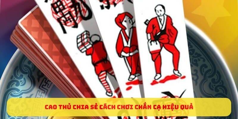 Cao thủ chia sẻ cách chơi chắn cạ hiệu quả