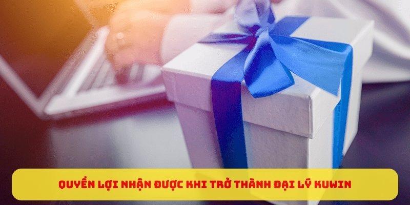 Quyền lợi nhận được khi trở thành đại lý Kuwin